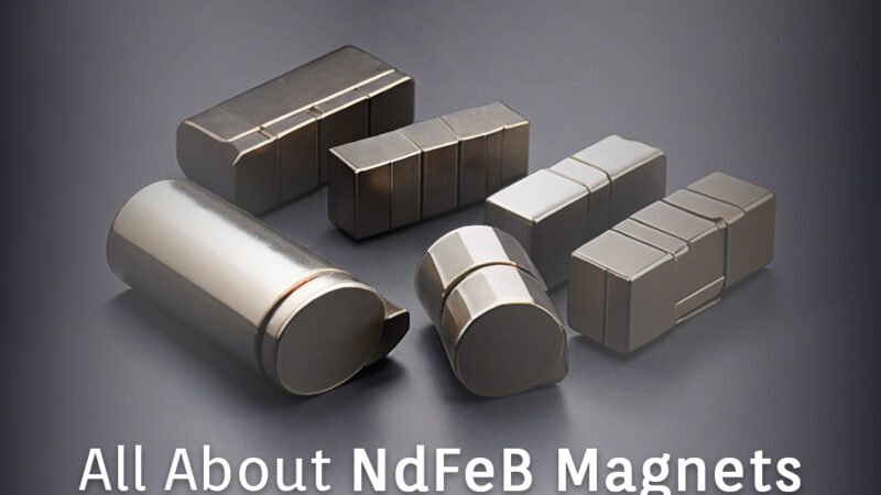 Unveiling the Power Within: A Comprehensive Guide to NdFeB Magnets
